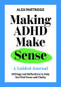 Making ADHD Make Sense: A Guided Journal