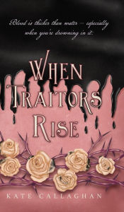 Title: When Traitors Rise: The Daughter Of Lucifer's Epic Finale, Author: Kate Callaghan