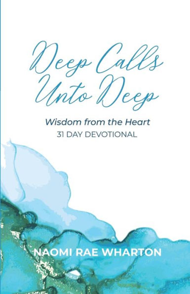 Deep Calls Unto Deep: Wisdom From The Heart