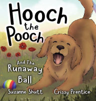 Title: Hooch The Pooch and The Runaway Ball, Author: Suzanne Shutt