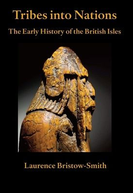 Tribes into Nations: the Early History of the British Isles