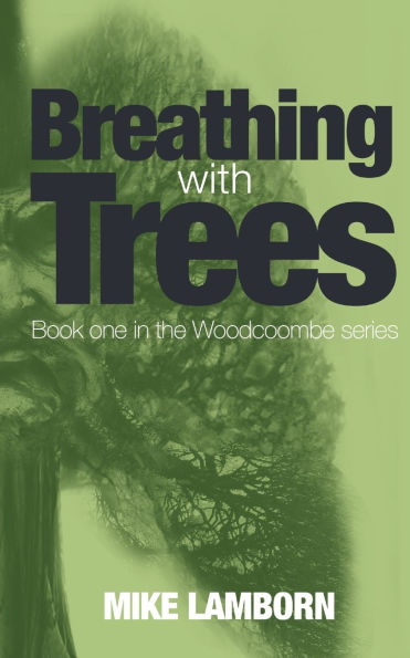 Breathing With Trees: Book one in the Woodcoombe series