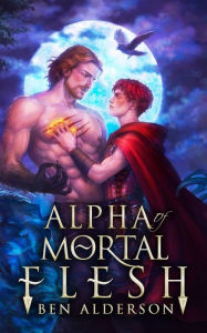 Download ebook pdf for free Alpha of Mortal Flesh by Ben Alderson iBook PDB CHM