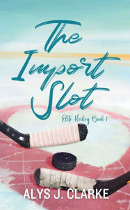Free download of it books The Import Slot: A British Hockey Romance