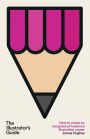 The Illustrator's Guide: How to create an exceptional freelance illustration career