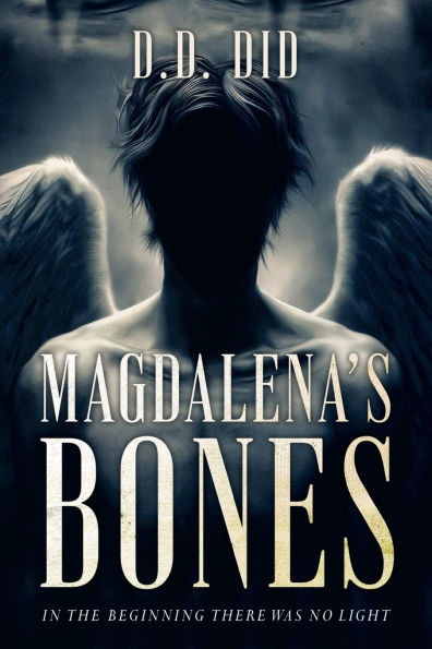 Magdalena's Bones: In the beginning, there was no light