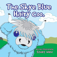 Title: The Skye Blue Hairy Coo, Author: Stuart Ward