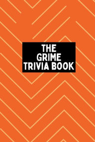 Title: The Grime Trivia Book: 600+ quiz questions + more covering 20 years of Grime, Author: Chiino .