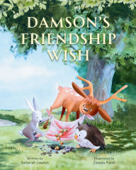 Title: Damson's Friendship Wish: A Heart-warming Children's Book about Kindness, Self-acceptance and Friendship, Author: Deborah Lawson