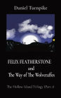 FELIX FEATHERSTONE and The Way of The Wolveraffes: The Hollow Island Trilogy (Part 1)