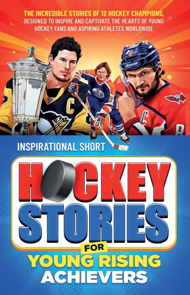 Inspirational Short Hockey Stories for Young Rising Achievers