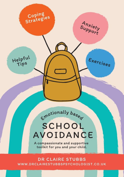 Emotionally Based School Avoidance: A compassionate and supportive toolkit for you your child