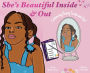 She's Beautiful Inside & Out
