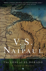 Title: The Loss of El Dorado: A Colonial History, Author: V. S. Naipaul