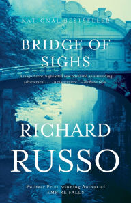 Title: Bridge of Sighs: A Novel, Author: Richard Russo