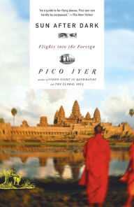 Title: Sun after Dark: Flights into the Foreign, Author: Pico Iyer