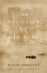 Title: The Navigator of New York, Author: Wayne Johnston