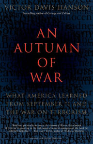 Title: An Autumn of War: What America Learned from September 11 and the War on Terrorism, Author: Victor Davis Hanson