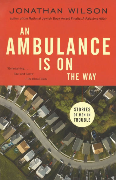 An Ambulance Is on the Way: Stories of Men Trouble