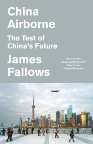 Title: China Airborne: The Test of China's Future, Author: James Fallows