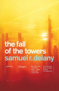 Title: The Fall of the Towers, Author: Samuel R. Delany