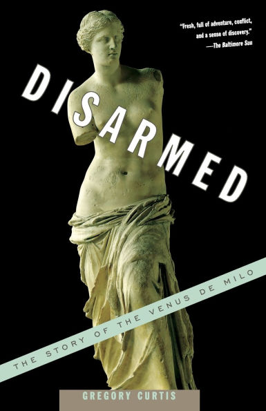 Disarmed: The Story of the Venus de Milo