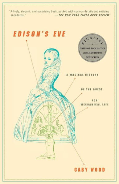 Edison's Eve: A Magical History of the Quest for Mechanical Life