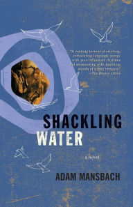 Title: Shackling Water, Author: Adam Mansbach