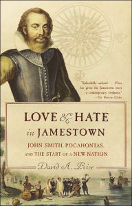 Love And Hate In Jamestown John Smith Pocahontas And