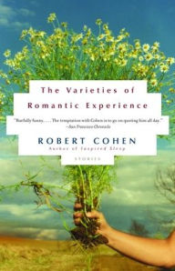 Title: The Varieties Of Romantic Experience, Author: Robert Cohen