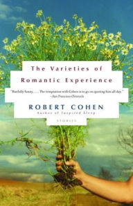 Title: The Varieties of Romantic Experience, Author: Robert Cohen
