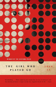 Title: The Girl Who Played Go: A Novel, Author: Shan Sa