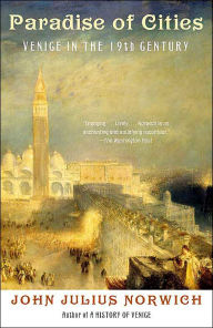 Title: Paradise of Cities: Venice in the 19th Century, Author: John Julius Norwich