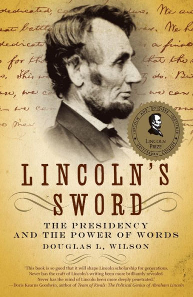 Lincoln's Sword: the Presidency and Power of Words