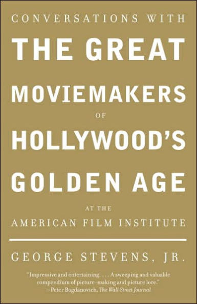 Conversations with the Great Moviemakers of Hollywood's Golden Age at American Film Institute