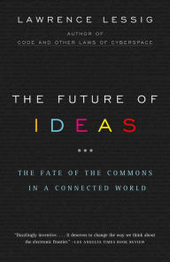 Title: The Future of Ideas: The Fate of the Commons in a Connected World, Author: Lawrence Lessig
