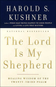 Title: The Lord is My Shepherd: Healing Wisdom of the Twenty-Third Psalm, Author: Harold S. Kushner