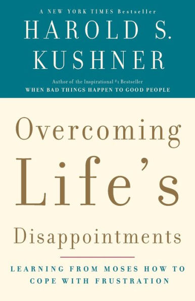 Overcoming Life's Disappointments: Learning from Moses How to Cope with Frustration