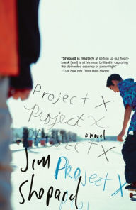 Title: Project X, Author: Jim Shepard