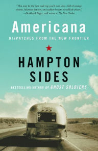 Title: Americana: Dispatches from the New Frontier, Author: Hampton Sides