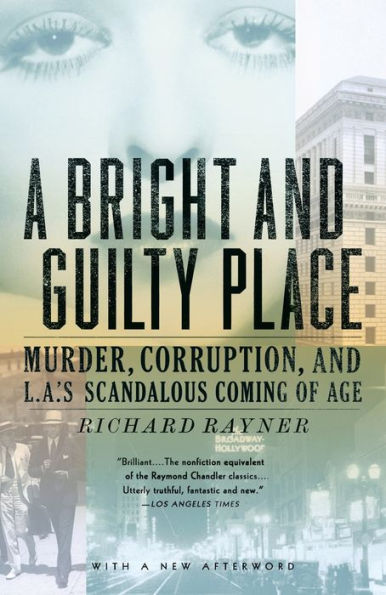 A Bright and Guilty Place: Murder, Corruption, and L.A.'s Scandalous Coming of Age