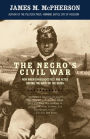 The Negro's Civil War: How American Blacks Felt and Acted during the War for the Union
