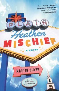 Title: Plain Heathen Mischief, Author: Martin Clark