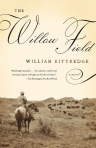 Title: The Willow Field, Author: William Kittredge