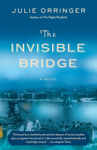 Title: The Invisible Bridge, Author: Julie Orringer