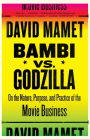 Bambi vs. Godzilla: On the Nature, Purpose, and Practice of the Movie Business
