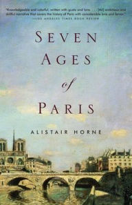 Title: Seven Ages of Paris, Author: Alistair Horne