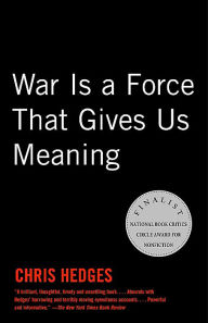 Title: War Is a Force That Gives Us Meaning, Author: Chris  Hedges