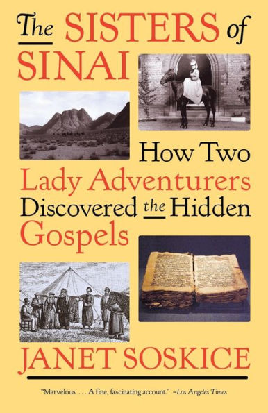 the Sisters of Sinai: How Two Lady Adventurers Discovered Hidden Gospels
