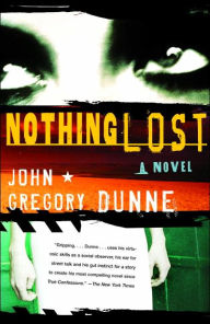 Title: Nothing Lost, Author: John Gregory Dunne